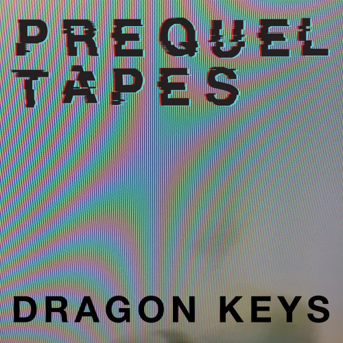 Dragon Keys - Prequel Tapes