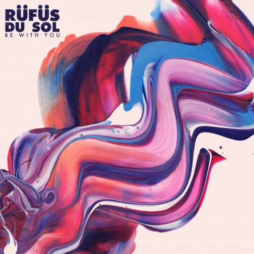 Be With You (Remixes) - RÜFÜS DU SOL