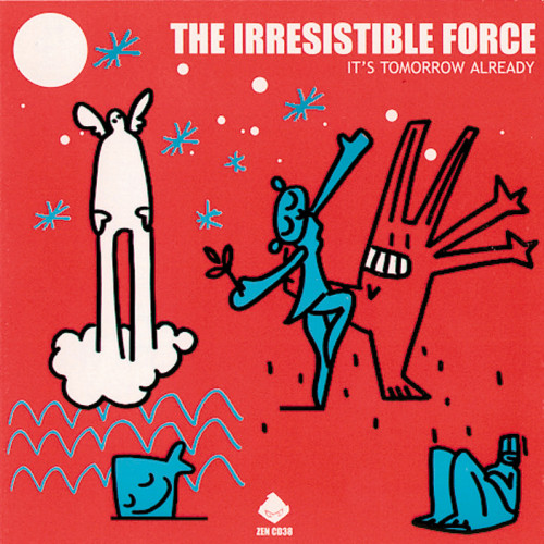 Its Tomorrow Already - The Irresistible Force