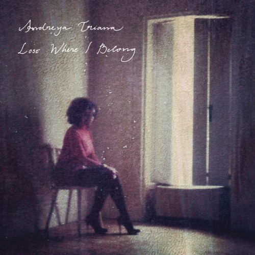Lost Where I Belong - Andreya Triana
