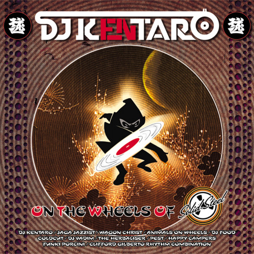 Solid Steel presents DJ Kentaro: 'On The Wheels of Steel' - 