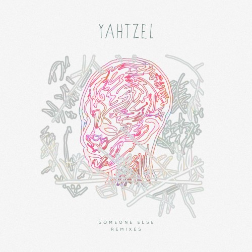 Someone Else (Remixes) - Yahtzel featuring Savoi