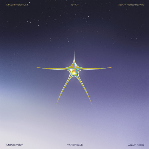 Star (feat. Mono/Poly & Tanerélle) [A$AP Ferg Remix] - Machinedrum