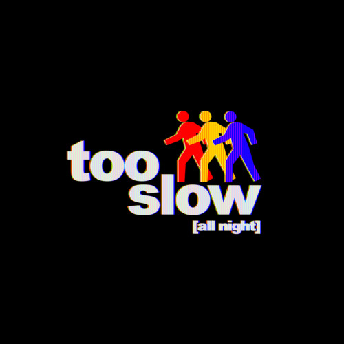 Too Slow (All Night) - 