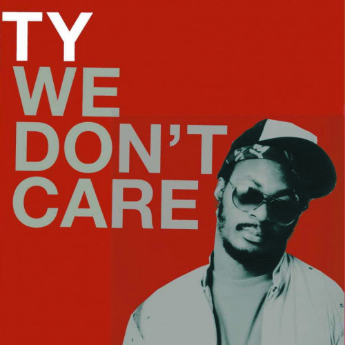 We Don't Care - Ty